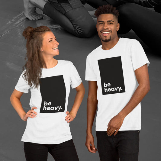 be heavy, Unisex t-shirt